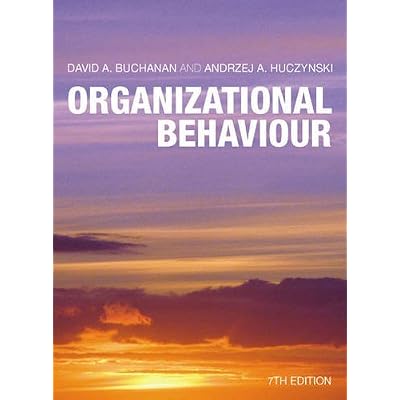By Prof David A Buchanan Organizational Behaviour
