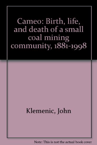 Cameo: Birth, life, and death of a small coal mining community, 1881-1998