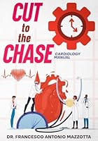 Cut to the Chase: Cardiology Manual B0F6CT4YKV Book Cover