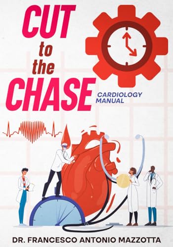 Cut To The Chase: Cardiology Manual