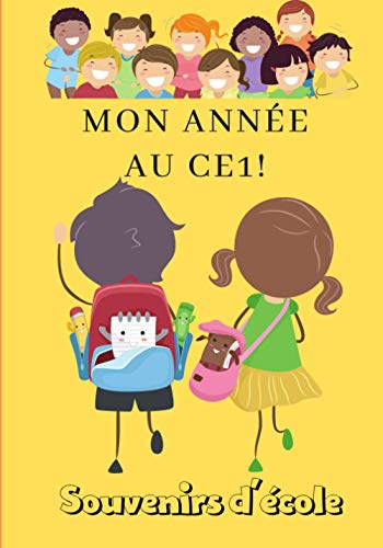 Mon année au CE1 souvenir d'école: Un cahier pour noter vos souvenirs de votre année scolaire | à faire seul ou en famille | Un moyen simple pour progresser.