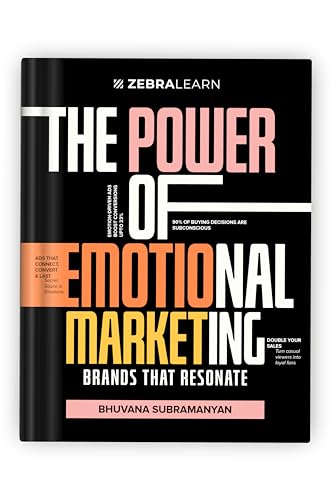 The Power of Emotional Marketing – Transform Customer Behavior by Building Emotional Connections That Resonate with Audiences