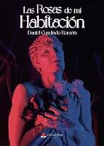 Las rosas de mi habitación (SIN COLECCION)