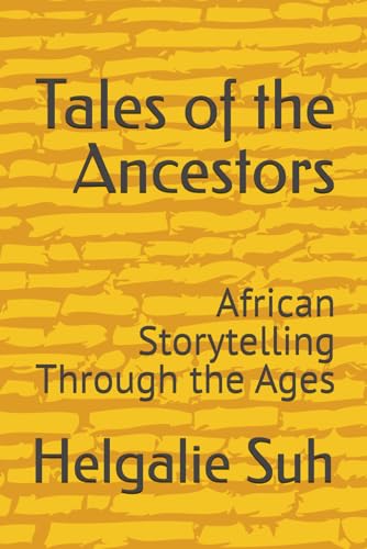 Tales of the Ancestors: African Storytelling Through the Ages