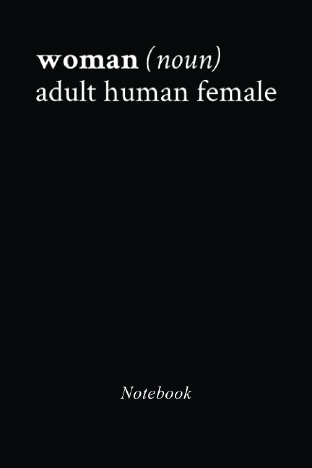 Woman Noun Adult Human Female notebook: Blank notebook, diary and journal for your favourite