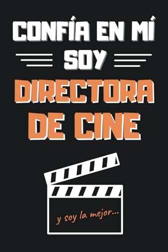 CONFÍA EN MÍ, SOY DIRECTORA DE CINE: DIVERTIDO CUADERNO DE NOTAS, DIARIO O AGENDA | Regalo original y creativo | Cumpleaños, Navidad, aniversario o día de la madre