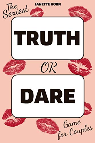 The Sexiest "Truth or Dare" Game For Couples: 100+ Hot