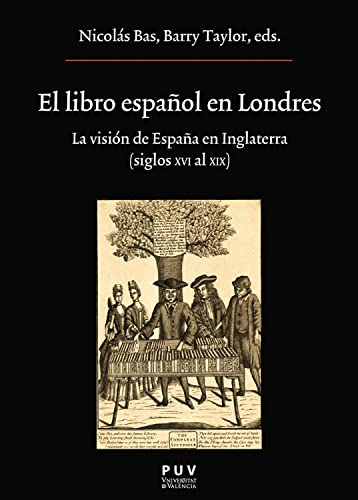 El libro español en Londres: La visión de España en Inglaterra (Siglos XVI al XIX) (Oberta nº 226) (Spanish Edition)