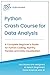 Python Crash Course for Data Analysis: A Complete Beginner Guide for Python Coding, NumPy, Pandas and Data Visualization (Machine Learning & Data Science for Beginners)