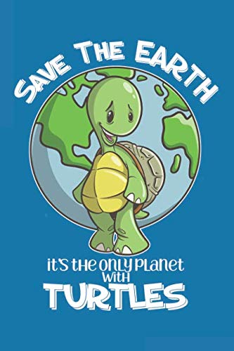 Save The Earth It's the Only Planet With Turtles: Turtle Journal Notebook Diary: 120 Lined, Wide Rule Pages