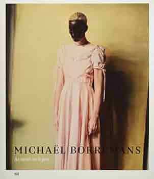 絶版◾️Michaël Borremans As Sweet As It Gets Michaël Borremans - As Sweet as It Gets - Bozar/Hatje Cantz