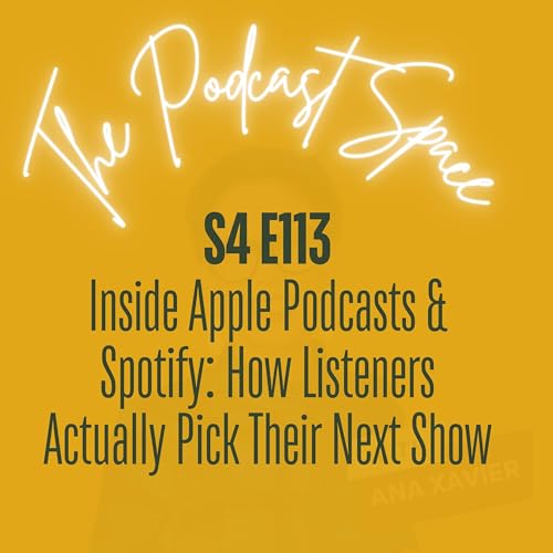S4 113. Inside Apple Podcasts & Spotify: How Listeners Actually Pick Their Next Show