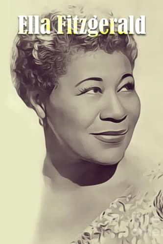 Ella Fitzgerald Notebook: Ella Fitzgerald Notebook Journal Gift,120 Lined Paper Book for Writing, Perfect Present for Fans, Notebook Diary 6 X 9 Inches
