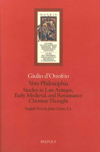 Vera philosophia: Studies in Late Antique medieval and Renaissance Christian Thought (Nutrix)