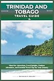 TRINIDAD AND TOBAGO TRAVEL GUIDE: Must-See Attractions, Local Insights, Outdoor...