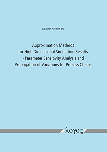 Approximation Methods for High Dimensional Simulation Results: Parameter Sensitivity Analysis and Propagation of Variations for Process Chains view 2