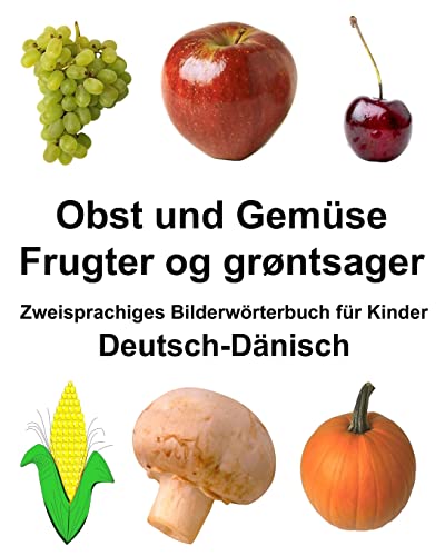 Deutsch-Dänisch Obst und Gemüse/Frugter og grøntsager Zweisprachiges Bilderwörterbuch für Kinder (FreeBilingualBooks.com) (German Edition)