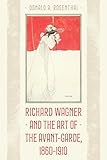  Richard Wagner and the Art of the Avant-Garde, 1860-1910