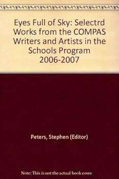 Paperback Eyes Full of Sky: Selectrd Works from the COMPAS Writers and Artists in the Schools Program 2006-2007 Book