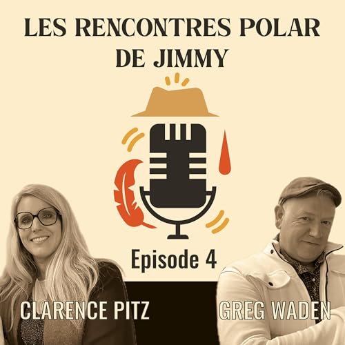 Episode 4 : Clarence Pitz et Greg Waden