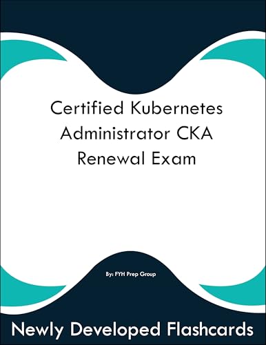 Certified Kubernetes Administrator CKA Renewal Exam Study Guide Flashcards