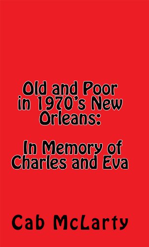 Old and Poor in 1970's New Orleans: In Memory of Charles and Eva