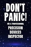  Don\'t Panic! I\'m A Professional Precision Devices Inspector: Customized 100 Page Lined Notebook Journal Gift For A Busy Precision Devices Inspector : Far Better Than A Throw Away Greeting Card.
