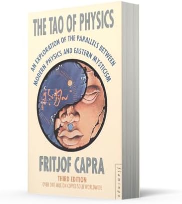 The Tao of Physics (Flamingo): An Exploration of the Parallels Between Modern Physics and Eastern Mysticism (Flamingo)