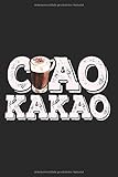 Ciao Kakao: Heiße Schokolade Notizbuch Notizen Lecker Hot Chocolate Ciao Kakao Planer Tagebuch (Liniert, 15 x 23 cm, 120 Linierte Seiten, 6' x 9') Heiß Süß Lecker - Ciao Kakao