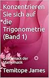 Konzentrieren Sie sich auf die Trigonometrie (Band 1): Geschmack der Mathematik