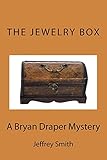 The Jewelry Box: A Bryan Draper Mystery (The Bryan Draper Mysteries, Band 2) - Jeffrey Smith 