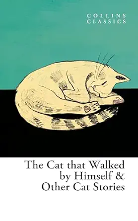 Collins Classics — THE CAT THAT WALKED BY HIMSELF AND OTHER