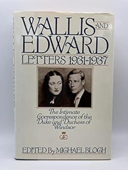 Hardcover Wallis and Edward: Letters 1931-1937 (The Intimate Correspondence of the Duke and Duchess of Windsor) Book