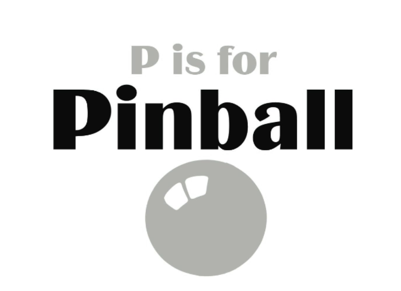 P is for Pinball: Pinball ABC's