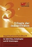  Trilogie der Induktivitäten: Applikationshandbuch für EMV-Filter, Schaltregler und HF-Schaltungen