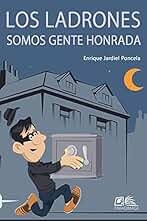 Los ladrones somos gente honrada: Comedia casi policíaca en un prólogo y dos actos