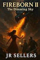 Fireborn II: The Dimming Sky (The Fireborn Legacy) B0G2R9J7RJ Book Cover