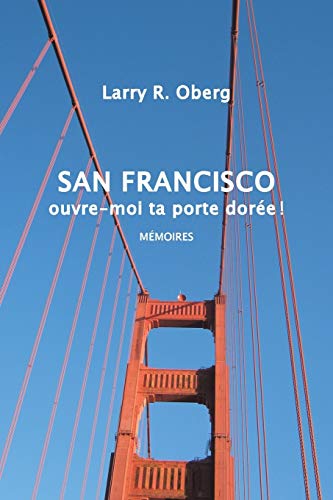 San Francisco, ouvre-moi ta porte dorée !: Mémo... [French] 1503521982 Book Cover