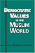 Democratic Values in the Muslim World