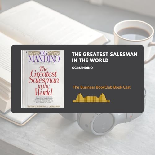 EP 113 The Greatest Salesman: 10 Scrolls, 30 Days, and a Lifetime of Discipline