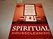Produktbild Spiritual Housecleaning: Healing the Space Within by Beautifying the Space Around You