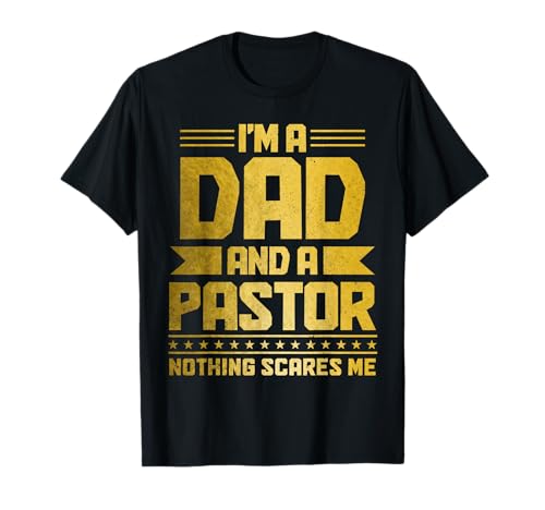 I'm A Dad & A Pastor Nothing Scares Me Funny Christian T-Shirt