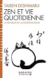 Zen et Vie quotidienne : La Pratique de la concentration