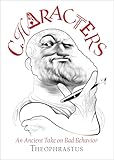Theophrastus' Characters: An Ancient Take on Bad Behavior