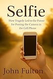 SELFIE: How Tragedy Led to the Patent for Putting the Camera in the Cell Phone