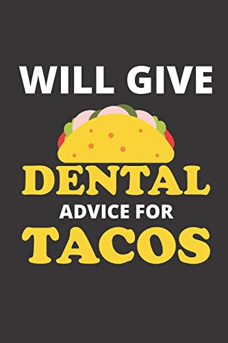 will give dental advice for tacos: 120 Pages, 6 x 9 size,