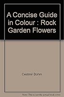 Rock Garden Flowers (Concise Guides in Colour) 0600008959 Book Cover