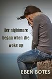 Her nightmare began when she woke up