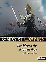 Contes et Légendes:Les Héros du Moyen Âge 2092531859 Book Cover