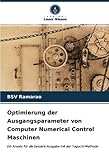  Optimierung der Ausgangsparameter von Computer Numerical Control Maschinen: Ein Ansatz für die bessere Ausgabe mit der Taguchi-Methode